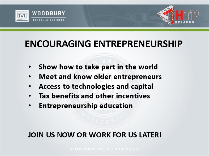 ENCOURAGING ENTREPRENEURSHIP Show how to take part in the world Meet and know older